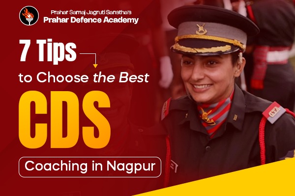 7 Tips to Choose the Best CDS Coaching in Nagpur