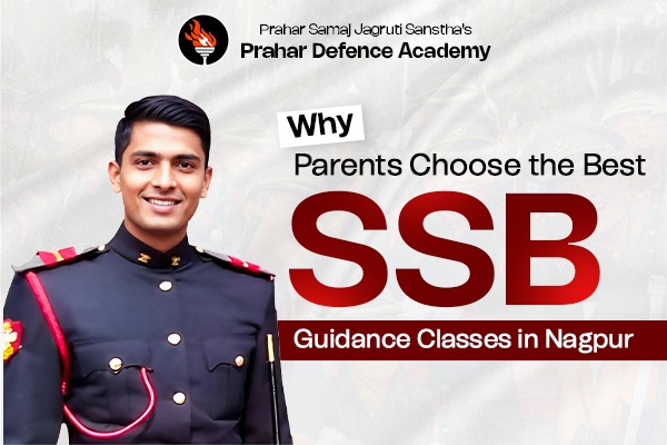Why Parents Choose the Best SSB Guidance Classes in Nagpur