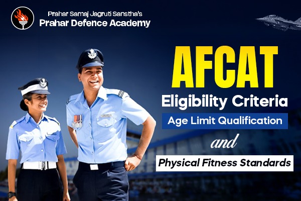AFCAT Eligibility Criteria: Age Limit, Qualification, and Physical Fitness Standards